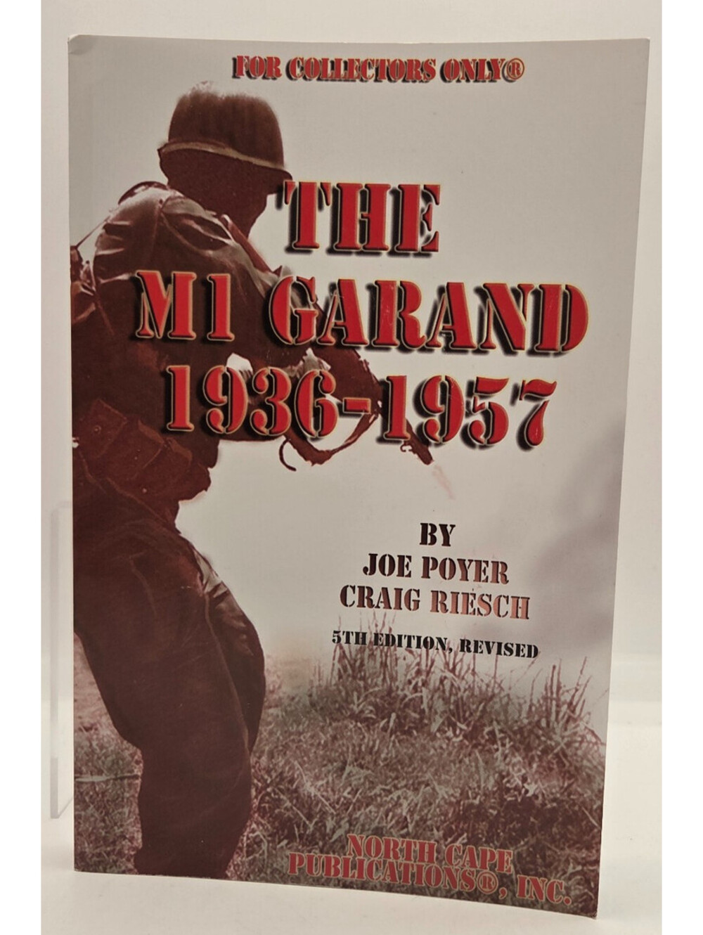 The M1 Garand 1936-1957 Joe Poyer Craig Riesch 5th Edition Revised